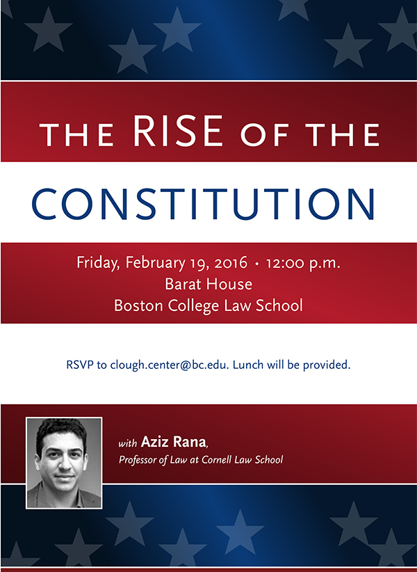 The Rise of the Constitution | Friday, February 19 at 12:00 p.m. | Barat House, Boston College Law School | RSVP to clough.center@bc.edu