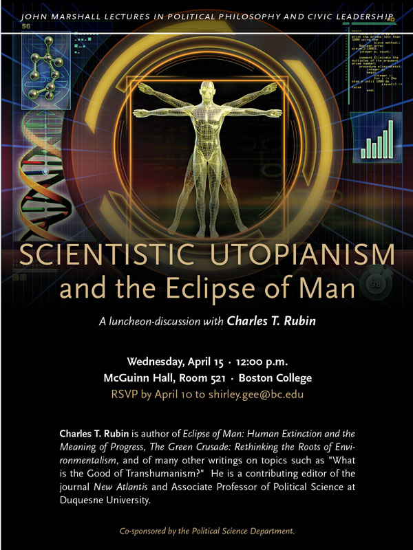Scientistic Utopianism and the Eclipse of Man | Wednesday, April 15 at 12:00 p.m. | McGuinn Hall, Room 521, Boston College